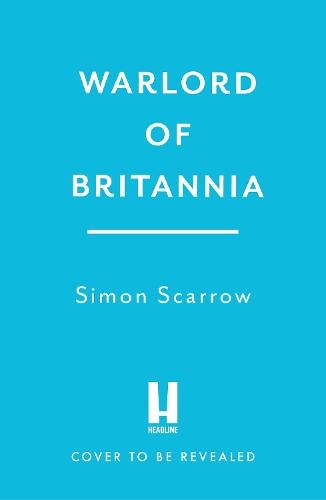 Warlord of Britannia: Rome's military commanders are watching every move as the tribes beyond the Empire battle for power