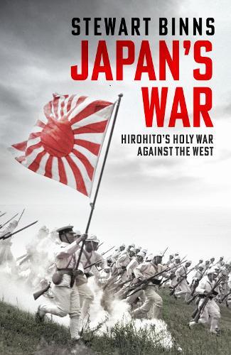 Japan's War: Hirohito’s Holy War Against the West
