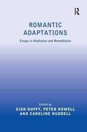 Romantic Adaptations: Essays in Mediation and Remediation