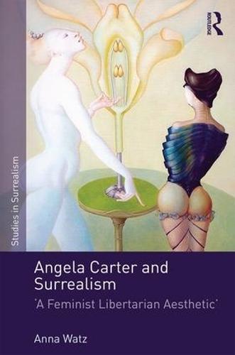 Angela Carter and Surrealism: 'A Feminist Libertarian Aesthetic'