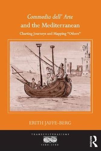Commedia dell' Arte and the Mediterranean: Charting Journeys and Mapping 'Others'