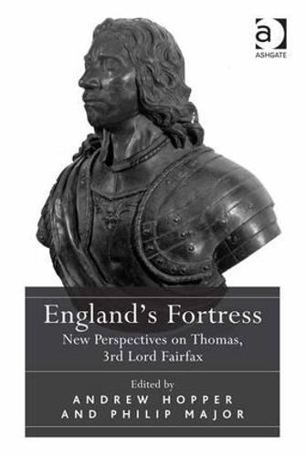 England's Fortress: New Perspectives on Thomas, 3rd Lord Fairfax