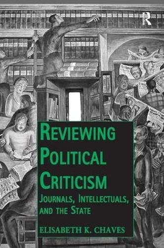 Reviewing Political Criticism: Journals, Intellectuals, and the State