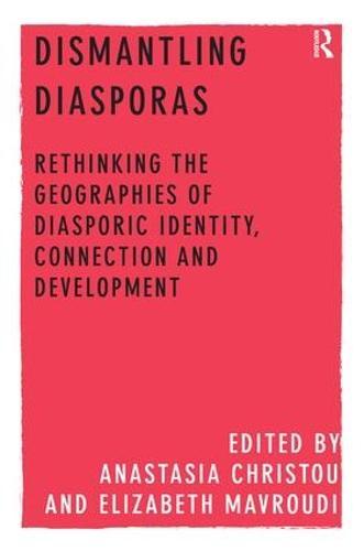 Dismantling Diasporas: Rethinking the Geographies of Diasporic Identity, Connection and Development