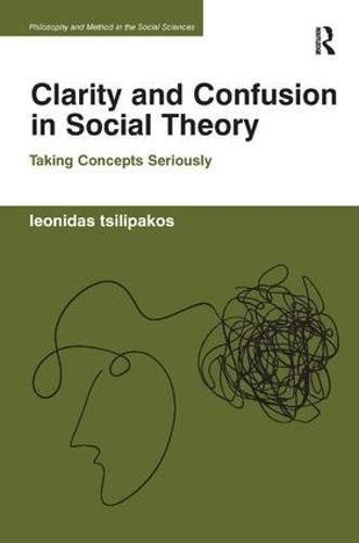 Clarity and Confusion in Social Theory: Taking Concepts Seriously