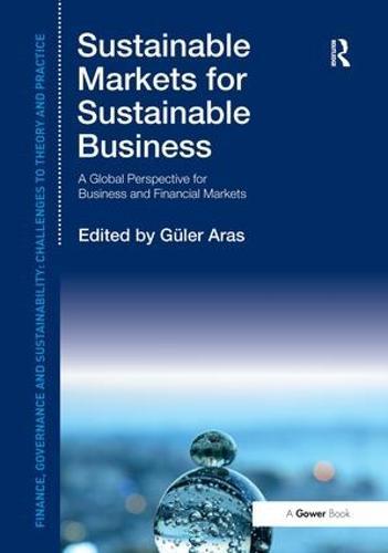 Sustainable Markets for Sustainable Business: A Global Perspective for Business and Financial Markets
