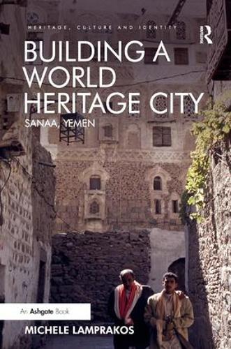 Building a World Heritage City: Sanaa, Yemen