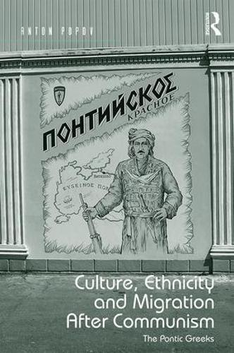 Culture, Ethnicity and Migration After Communism: The Pontic Greeks