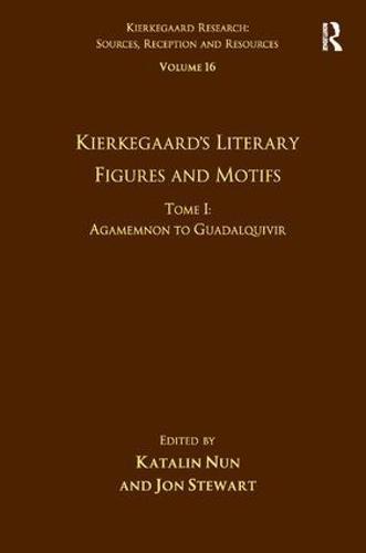 Volume 16, Tome I: Kierkegaard's Literary Figures and Motifs: Agamemnon to Guadalquivir
