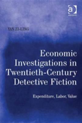Economic Investigations in Twentieth-Century Detective Fiction: Expenditure, Labor, Value