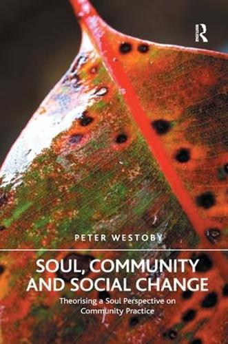 Soul, Community and Social Change: Theorising a Soul Perspective on Community Practice