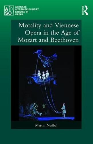 Morality and Viennese Opera in the Age of Mozart and Beethoven