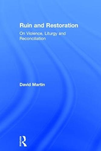 Ruin and Restoration: On Violence, Liturgy and Reconciliation