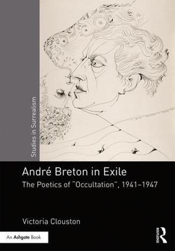 Andr�reton in Exile: The Poetics of ""Occultation"", 1941�1947