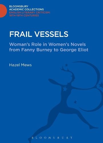 Frail Vessels: Woman's Role in Women's Novels from Fanny Burney to George Eliot