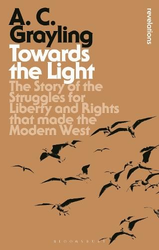 Towards the Light: The Story of the Struggles for Liberty and Rights that Made the Modern West