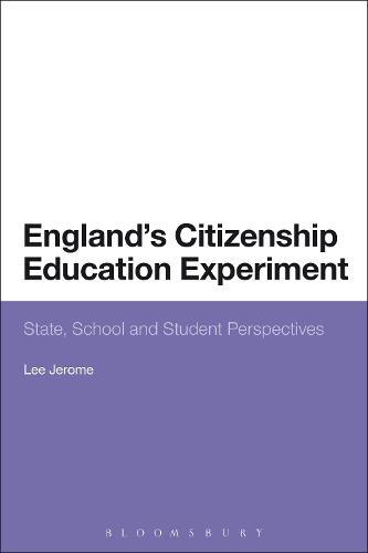 England's Citizenship Education Experiment: State, School and Student Perspectives