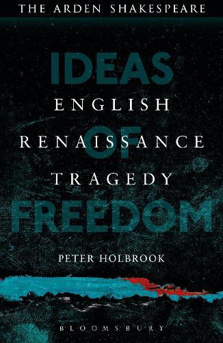 English Renaissance Tragedy: Ideas of Freedom