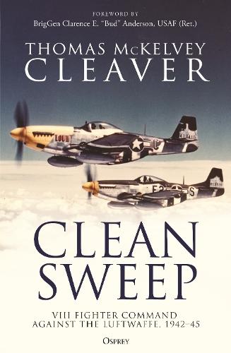 Clean Sweep: VIII Fighter Command against the Luftwaffe, 1942–45