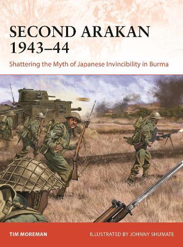 Second Arakan 1943–44: Shattering the Myth of Japanese Invincibility in Burma