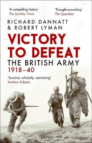 Victory to Defeat: The British Army 1918–40
