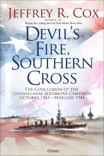 Devil’s Fire, Southern Cross: The Conclusion of the Guadalcanal-Solomons Campaign, October 1943–February 1944