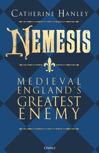 Nemesis: Medieval England's Greatest Enemy