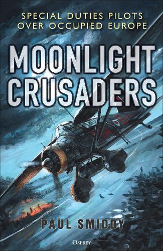 Moonlight Crusaders: Special Duties Pilots over Occupied Europe