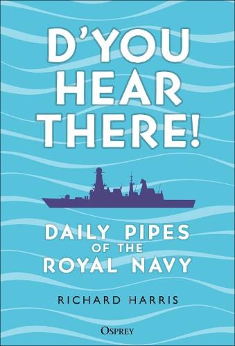 D’you Hear There!: Daily Pipes of the Royal Navy