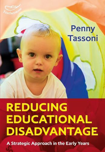Reducing Educational Disadvantage: A Strategic Approach in the Early Years: How to provide a safety net for children in your care who are most at risk