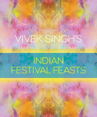 Vivek Singh's Indian Festival Feasts