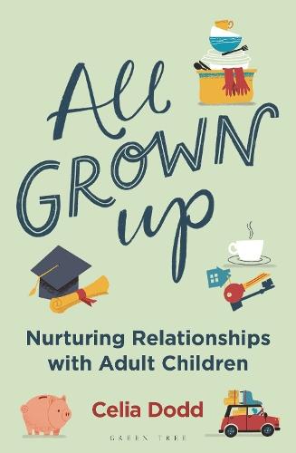 All Grown Up: Nurturing Relationships with Adult Children