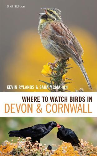Where to Watch Birds in Devon and Cornwall: 6th edition