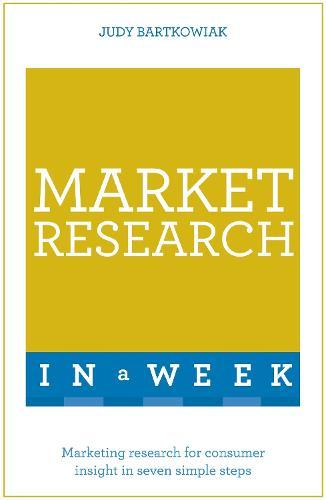 Market Research In A Week: Market Research In Seven Simple Steps