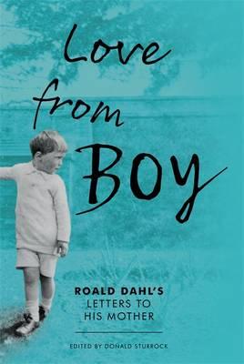 Love from Boy: Roald Dahl's Letters to His Mother