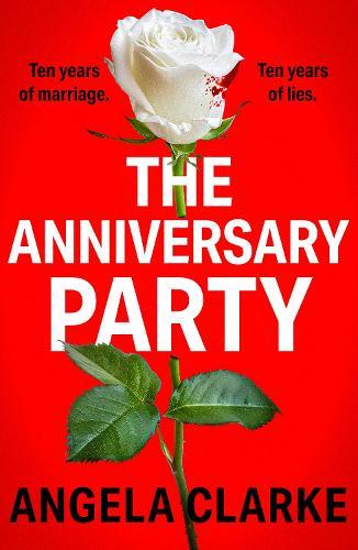 The Anniversary Party: A completely gripping psychological thriller with a killer twist that will take your breath away