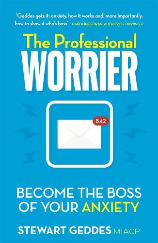 The Professional Worrier: Become the Boss of Your Anxiety