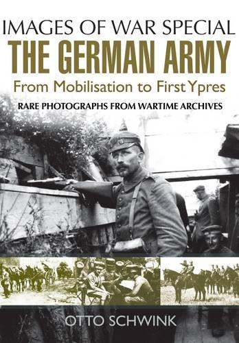 German Army, The: From Mobilisation to First Ypres