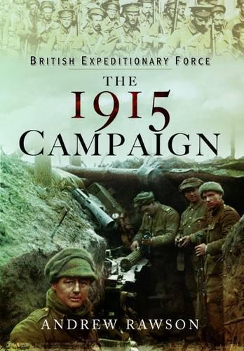 British Expeditionary Force - The 1915 Campaign