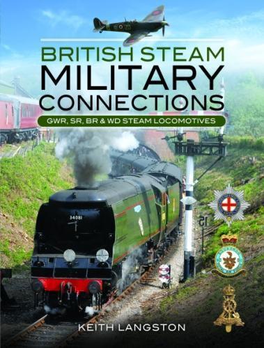 British Steam Military Connections: Southern Railway, Great Western Railway and British Railways - Steam Locomotives