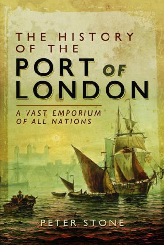 The History of the Port of London: A Vast Emporium of Nations