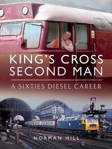 King's Cross Second Man: A Sixties Diesel Career