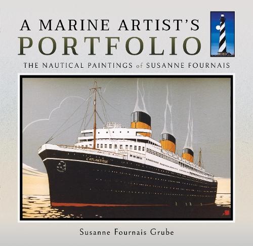 A Marine Artist's Portfolio: The Nautical Paintings of Susanne Fournais
