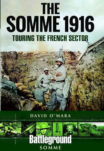 The Somme 1916: Touring the French Sector