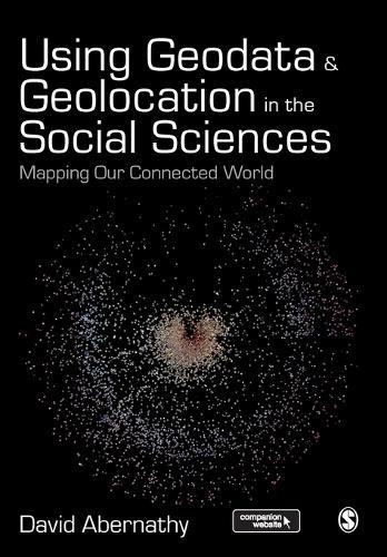 Using Geodata and Geolocation in the Social Sciences: Mapping our Connected World