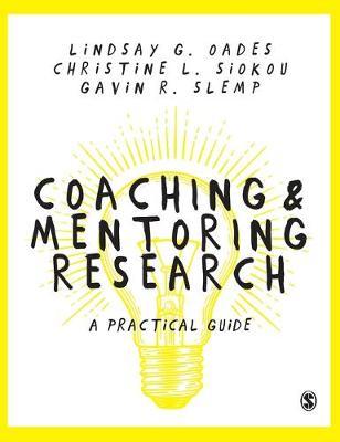 Coaching and Mentoring Research: A Practical Guide