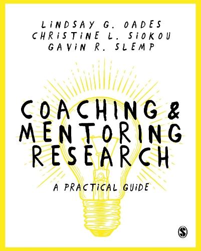 Coaching and Mentoring Research: A Practical Guide