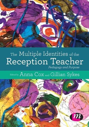 The Multiple Identities of the Reception Teacher: Pedagogy and Purpose