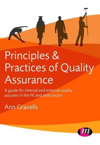 Principles and Practices of Quality Assurance: A guide for internal and external quality assurers in the FE and Skills Sector