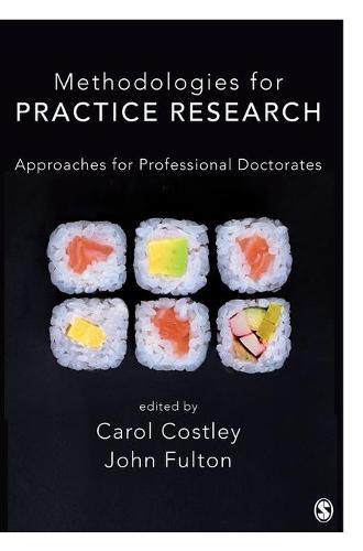 Methodologies for Practice Research: Approaches for Professional Doctorates